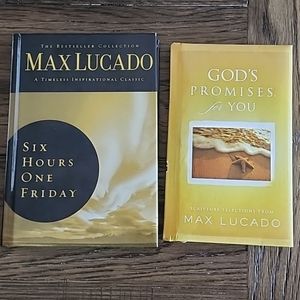 Six Hours One Friday & God's Promises for You By Max Lucado